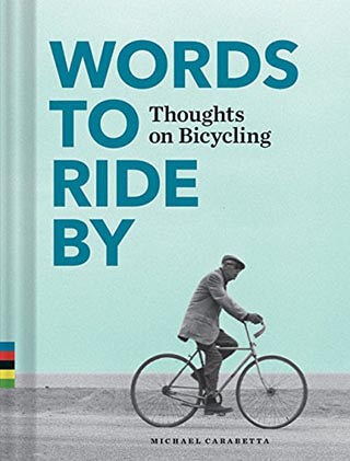 Words to Ride By: Thoughts on Bicycling by Michael Carabetta