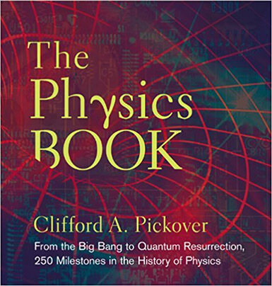 Clifford A. Pickover, The Physics Book