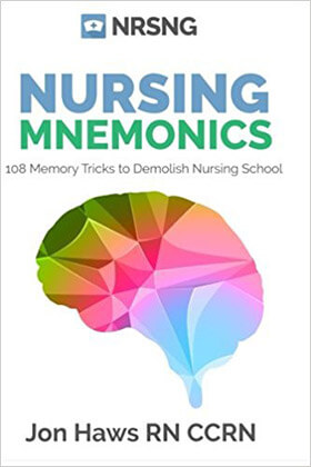 Nursing Mnemonics - 108 Memory Tricks to Demolish Nursing School