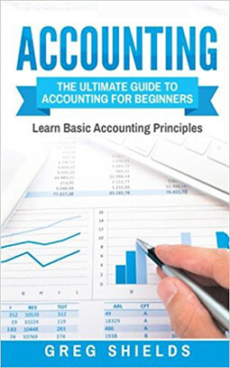 Greg Shields Accounting: The Ultimate Guide to Accounting for Beginners