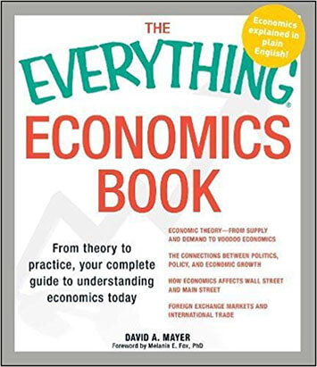 The Everything Economics Book by David A. Mayer and Melanie E. Fox