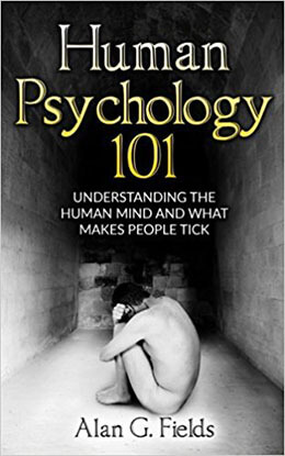 Human Psychology 101 by Alan G. Fields