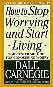 How to Stop Worrying and Start Living