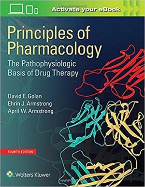 Principles of Pharmacology: The Pathophysiologic-Basis of Drug Therapy by David E. Golan MD Ph.D.