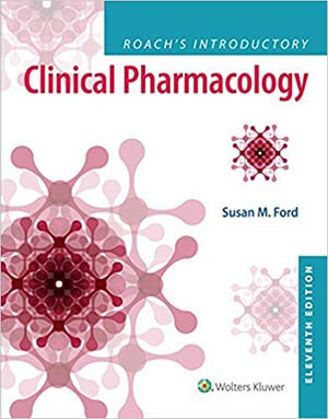 Roach’s Introductory Clinical Pharmacology- by Susan M. Ford MN RN CNE