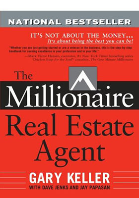 The Millionaire Real Estate Agent: It's Not About the Money-It's About Being the Best You Can Be!