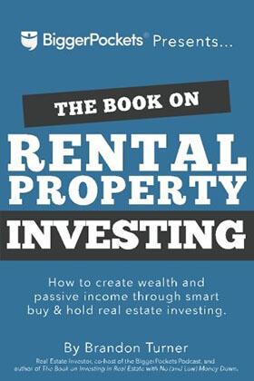 The Book on Rental Property Investing: How to Create Wealth and Passive Income through Intelligent Buy & Hold Real Estate Investing! By Brandon Turner