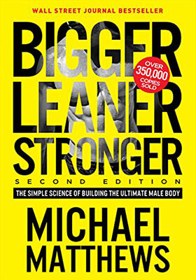 Bigger Leaner Stronger Simple Science of Building the Ultimate Male Body Kindle Edition