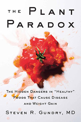 The Plant Paradox: The Hidden Dangers in "Healthy" Foods That Cause Disease and Weight Gain Kindle Edition - Steven R. Gundry