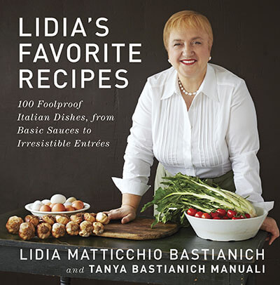 Lidia's Favorite Recipes: 100 Foolproof Italian Dishes
