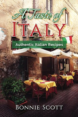 A Taste of Italy: Authentic Italian Recipes by Bennie Scott