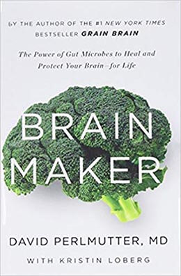 Brain Maker: Power of Gut Microbes to Protect and Heal Your Brain for Life