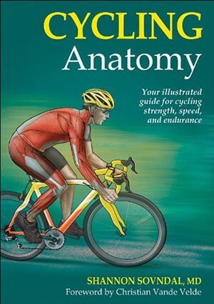 Cycling Anatomy (Sports Anatomy) Paperback – May 4, 2009, by Shannon Sovndal